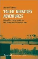 »Failed« Migratory Adventures?: Malian Men Facing Conditions Post Deportation in Southern Mali
