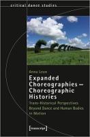 Expanded Choreographies—Choreographic Histories: Trans-Historical Perspectives Beyond Dance and Human Bodies in Motion