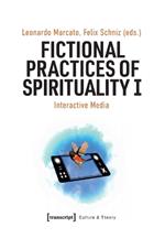 Fictional Practices of Spirituality I: Interactive Media