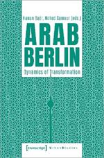 Arab Berlin: Dynamics of Transformation