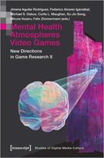 Mental Health | Atmospheres | Video Games: New Directions in Game Research II