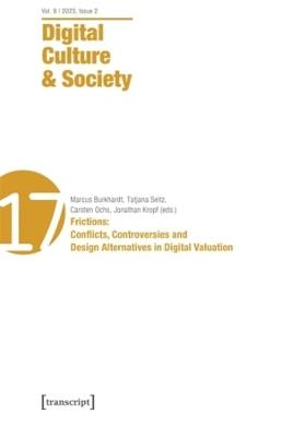 Digital Culture & Society (DCS): Vol. 9, Issue 2/2023: Frictions: Conflicts, Controversies and Design Alternatives in Digital Valuation - cover