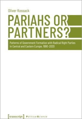 Pariahs or Partners?: Patterns of Government Formation with Radical Right Parties in Central and Eastern Europe, 1990-2020 - Oliver Kossack - cover