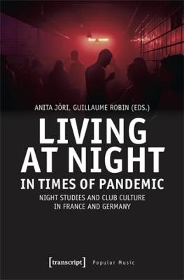 Living at Night in Times of Pandemic: Night Studies and Club Culture in France and Germany - cover