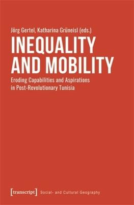 Inequality and Mobility: Eroding Capabilities and Aspirations in Post-Revolutionary Tunisia - cover