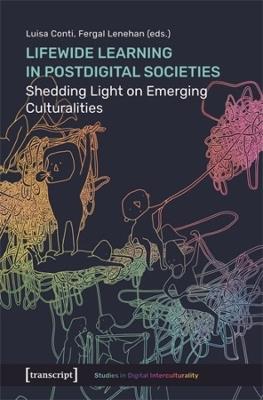 Lifewide Learning in Postdigital Societies: Shedding Light on Emerging Culturalities - cover
