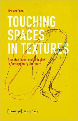 Touching Spaces in Textures: Affective Humor and Dialogism in Contemporary Literature - Mariam Popal - cover