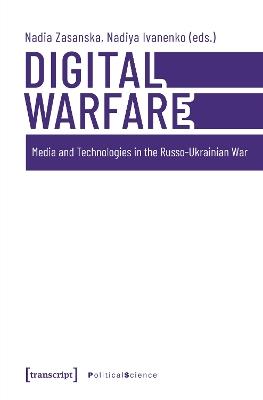 Digital Warfare: Media and Technologies in the Russo-Ukrainian War - cover