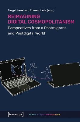 Reimagining Digital Cosmopolitanism: Perspectives from a Postmigrant and Postdigital World - cover