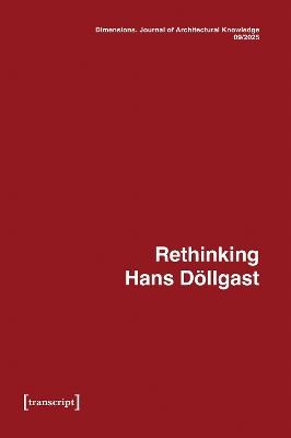 Dimensions. Journal of Architectural Knowledge: Vol. 5, No. 9/2025: Rethinking Hans Dllgast - Uta Graff - cover