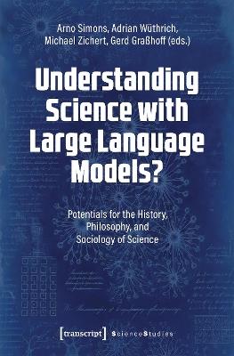 Understanding Science with Large Language Models?: Potentials for the History, Philosophy, and Sociology of Science - cover