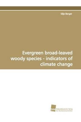 Evergreen Broad-Leaved Woody Species - Indicators of Climate Change - Silje Berger - cover