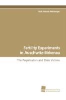 Fertility Experiments in Auschwitz-Birkenau - Ruth Jolanda Weinberger - cover