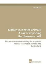 Marker-Vaccinated Animals: A Risk of Importing the Disease or Not?