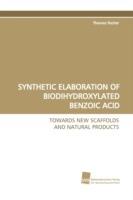 Synthetic Elaboration of Biodihydroxylated Benzoic Acid - Thomas Fischer - cover