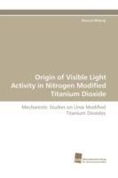 Origin of Visible Light Activity in Nitrogen Modified Titanium Dioxide