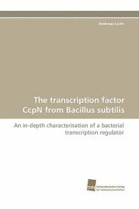 The Transcription Factor Ccpn from Bacillus Subtilis - Andreas Licht - cover