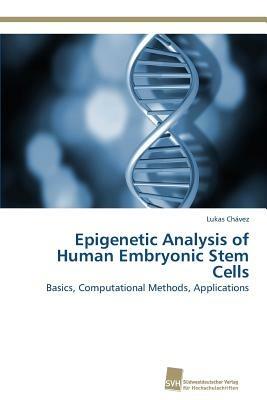 Epigenetic Analysis of Human Embryonic Stem Cells - Chavez Lukas - cover