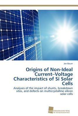 Origins of Non-Ideal Current-Voltage Characteristics of Si Solar Cells - Jan Bauer - cover