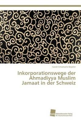 Inkorporationswege der Ahmadiyya Muslim Jamaat in der Schweiz - Beyeler Sarah Emanuela - cover
