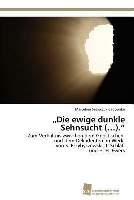 "Die ewige dunkle Sehnsucht (...). - Marcelina Szewczuk-Sadowska - cover