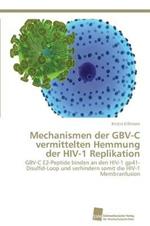 Mechanismen der GBV-C vermittelten Hemmung der HIV-1 Replikation