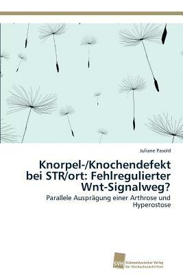 Knorpel-/Knochendefekt bei STR/ort: Fehlregulierter Wnt-Signalweg? - Juliane Pasold - cover