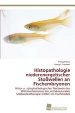 Histopathologie niederenergetischer Stosswellen an Fischembryonen