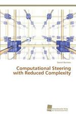 Computational Steering with Reduced Complexity