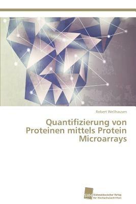 Quantifizierung von Proteinen mittels Protein Microarrays - Robert Wellhausen - cover