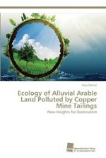 Ecology of Alluvial Arable Land Polluted by Copper Mine Tailings