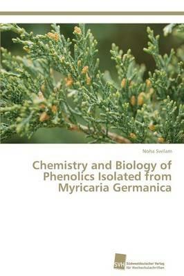 Chemistry and Biology of Phenolics Isolated from Myricaria Germanica - Noha Swilam - cover