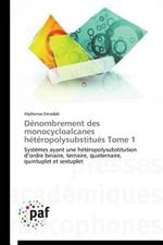 Denombrement Des Monocycloalcanes Heteropolysubstitues Tome 1