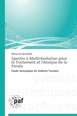 Spectre A Multiresolution Pour Le Traitement Et l'Analyse de la Parole - Annabi-Elkadri-N - cover