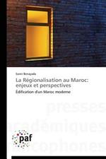 La Regionalisation Au Maroc: Enjeux Et Perspectives