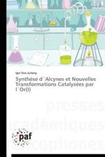 Synthese Dalcynes Et Nouvelles Transformations Catalysees Par Lor(i)