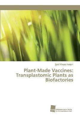 Plant-Made Vaccines: Transplastomic Plants as Biofactories - Syed Waqas Hassan - cover