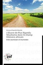 L' Uvre de Pius Ngandu Nkashama Dans Le Champ Litteraire Africain