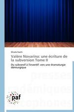 Valere Novarina: Une Ecriture de la Subversion Tome II