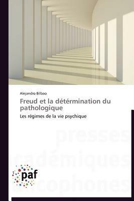 Freud Et La Determination Du Pathologique - Bilbao-A - cover
