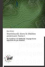 Stanislavski Dans Le Theatre Americain Tome I
