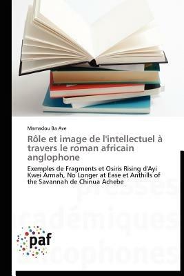 Role Et Image de l'Intellectuel A Travers Le Roman Africain Anglophone - Ba-M - cover