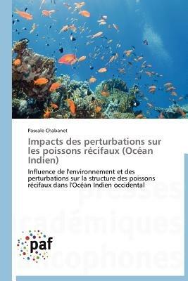 Impacts Des Perturbations Sur Les Poissons Recifaux (Ocean Indien) - Chabanet-P - cover
