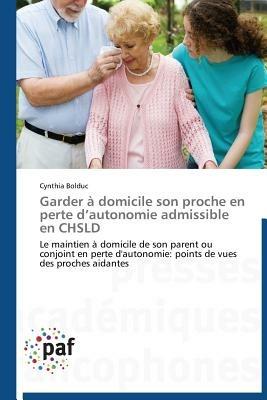 Garder A Domicile Son Proche En Perte D Autonomie Admissible En Chsld - Bolduc-C - cover