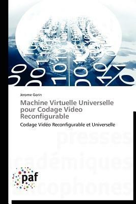 Machine Virtuelle Universelle Pour Codage Video Reconfigurable - Gorin-J - cover