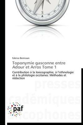 Toponymie Gasconne Entre Adour Et Arros Tome 1 - Bernissan-F - cover