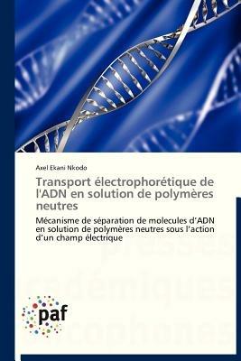 Transport Electrophoretique de l'Adn En Solution de Polymeres Neutres - Nkodo-A - cover