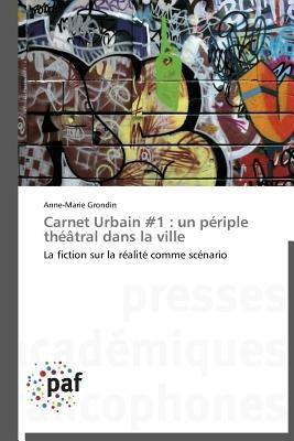 Carnet Urbain #1: Un Periple Theatral Dans La Ville - Grondin-A - cover