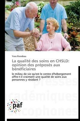 La Qualite Des Soins En Chsld: Opinion Des Preposes Aux Beneficiaires - Riendeau-Y - cover