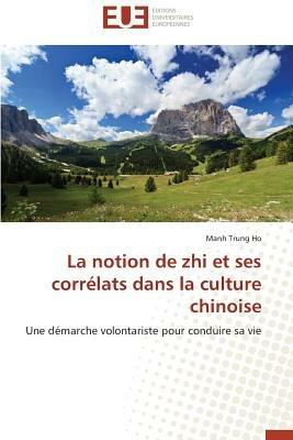 La Notion de Zhi Et Ses Corr lats Dans La Culture Chinoise - Ho-M - cover